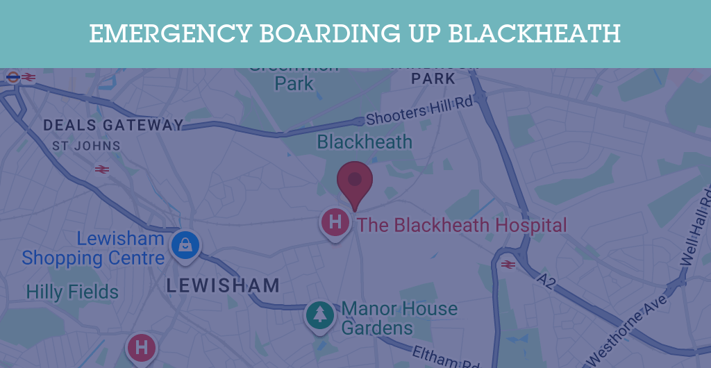 Emergency Boarding Up Services in Blackheath - SE postcode