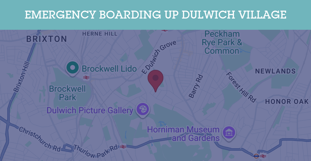 Emergency Boarding Up Services in Dulwich Village - SE postcode