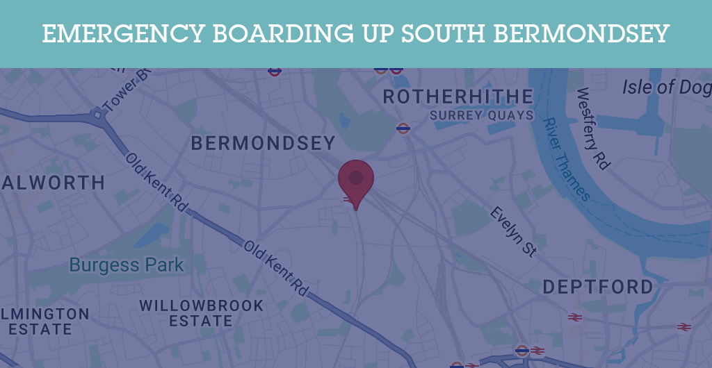 Emergency Boarding Up Services in South Bermondsey - SE postcode